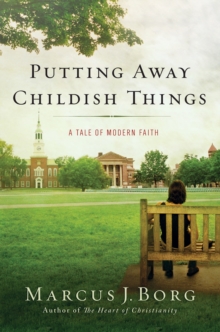 Image for Putting away childish things: a tale of modern faith