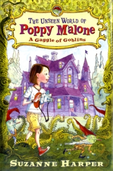 Unseen World of Poppy Malone: A Gaggle of Goblins