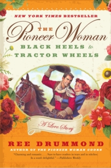 Image for The Pioneer Woman : Black Heels to Tractor Wheels--a Love Story