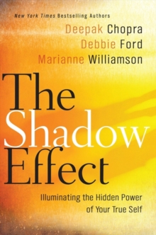 Image for The shadow effect: illuminating the hidden power of your true self