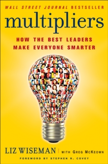 Image for Multipliers: how the best leaders make everyone smarter