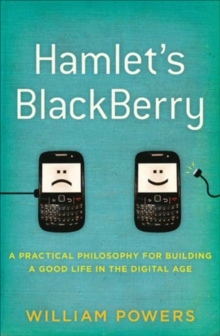Image for Hamlet's Blackberry: a practical philosophy for building a good life in the digital age