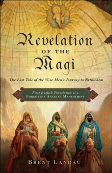 Image for Revelation of the Magi: the lost tale of the Wise Men's journey to Bethlehem