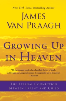 Image for Growing Up in Heaven : The Eternal Connection Between Parent and Child