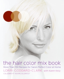 Image for The hair color mix book: more than 150 recipes for salon-perfect color at home
