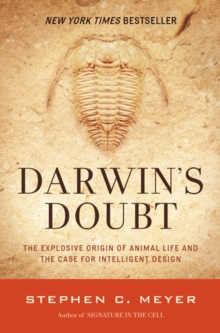 Darwin’s Doubt: The Explosive Origin of Animal Life and the Case For Intelligent Design