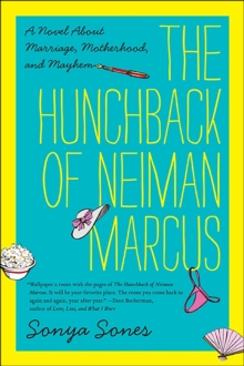 Image for Hunchback of Neiman Marcus: A Novel About Marriage, Motherhood, and Mayhem