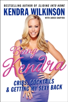Image for Being Kendra: cribs, cocktails, and getting my sexy back