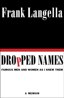 Image for Dropped names: famous men and women as I knew them