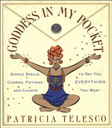Image for Goddess in My Pocket: Simple Spells, Charms, Potions, and Chants to Get You Everything You Want