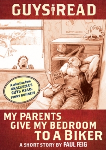 Image for Guys Read: My Parents Give My Bedroom to a Biker: A Short Story from Guys Read: Funny Business