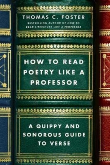 Image for How to read poetry like a professor  : a quippy and sonorous guide to verse