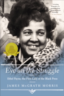 Image for Eye on the struggle: Ethel Payne, the first lady of the Black Press
