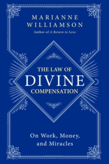 The Law of Divine Compensation: On Work, Money, and Miracles