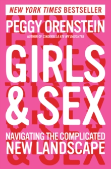 Image for Girls & Sex : Navigating the Complicated New Landscape
