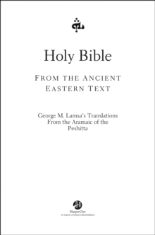 Image for The Holy Bible from the ancient Eastern text: George M. Lamsa's translations from the Aramaic of the Peshitta.