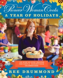 Image for The Pioneer Woman Cooks-A Year of Holidays : 140 Step-by-Step Recipes for Simple, Scrumptious Celebrations