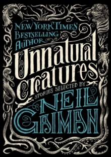 Image for Unnatural Creatures : Stories Selected by Neil Gaiman