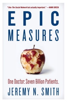 Epic Measures: One Doctor. Seven Billion Patients.