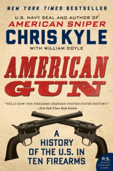 Image for American gun: a history of the U.S. in ten firearms