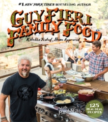 Image for Guy Fieri Family Food : 125 Real-Deal Recipes--Kitchen Tested, Home Approved