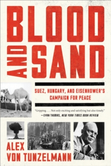 Image for Blood and sand: Suez, Hungary and the crisis that shook the world