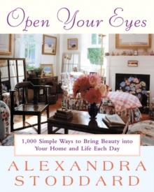 Image for Open Your Eyes: 1, 000 Simple Ways to Bring Beauty into Your Home and Life Each Day.