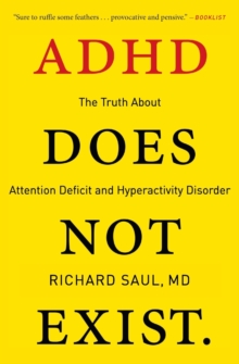 ADHD Does Not Exist: The Truth About Attention Deficit and Hyperactivity Disorder