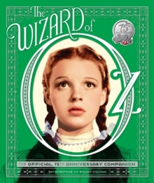 The Wizard of Oz: The Official 75th Anniversary Companion