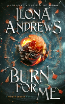 Image for Burn for me: a hidden legacy novel