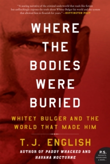 Image for Where the Bodies Were Buried: Whitey Bulger and the World That Made Him