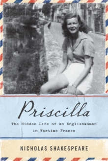 Image for Priscilla : The Hidden Life of an Englishwoman in Wartime France