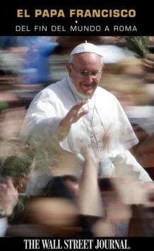 Image for El papa Francisco: de los confines de la tierra a Roma