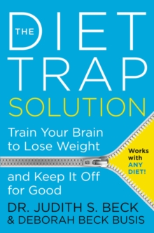 Image for The Diet Trap Solution : Train Your Brain to Lose Weight and Keep it Off For Good