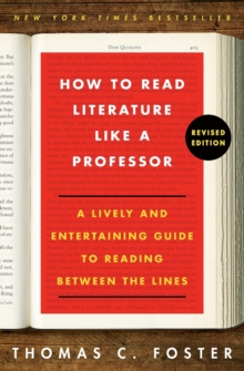 Image for How to read literature like a professor  : a lively and entertaining guide to reading between the lines