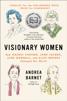 Image for Visionary women: how Rachel Carson, Jane Jacobs, Jane Goodall, and Alice Waters changed our world