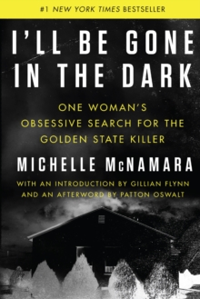 Image for I'll Be Gone in the Dark: One Woman's Obsessive Search for the Golden State Killer