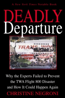Image for Deadly Departure: Why the Experts Failed to Prevent the Twa Flight 800 Disaster and How It Could Happen Again
