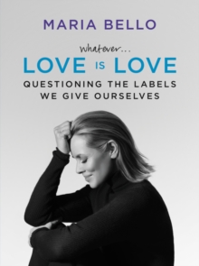 Image for Whatever ... love is love  : questioning the labels we give ourselves