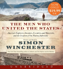 Image for The Men Who United the States Low Price CD : America's Explorers, Inventors, Eccentrics and Mavericks, and the Creation of One Nation, Indivisible