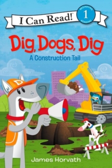 Image for Dig, dogs, dig  : a construction tail
