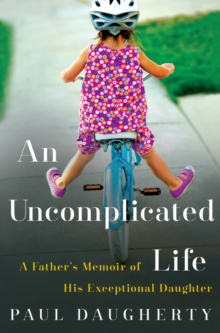 Image for An Uncomplicated Life : A Father's Memoir of His Exceptional Daughter