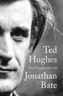 Image for Ted Hughes : The Unauthorised Life