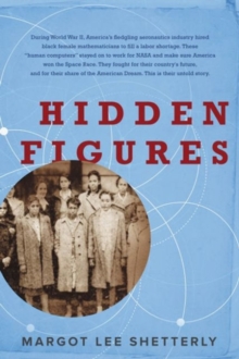 Image for Hidden figures  : the American dream and the untold story of the Black women mathematicians who helped win the space race