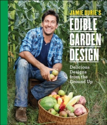 Image for Jamie Durie's Edible Garden Design: Delicious Designs from the Ground Up