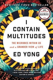 Image for I Contain Multitudes : The Microbes Within Us and a Grander View of Life