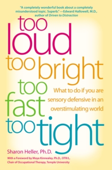Image for Too loud, too bright, too fast, too tight: what to do if you are sensory defensive in an overstimulating world