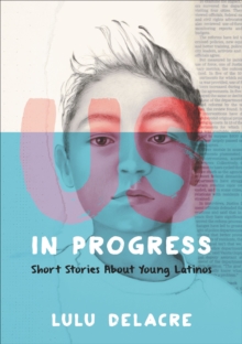 Image for Us, In Progress: Short Stories About Young Latinos