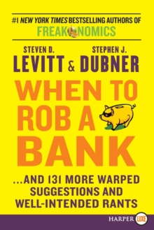 Image for When to Rob a Bank : ...and 131 More Warped Suggestions and Well-Intended Rants