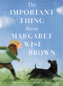 Image for The Important Thing About Margaret Wise Brown